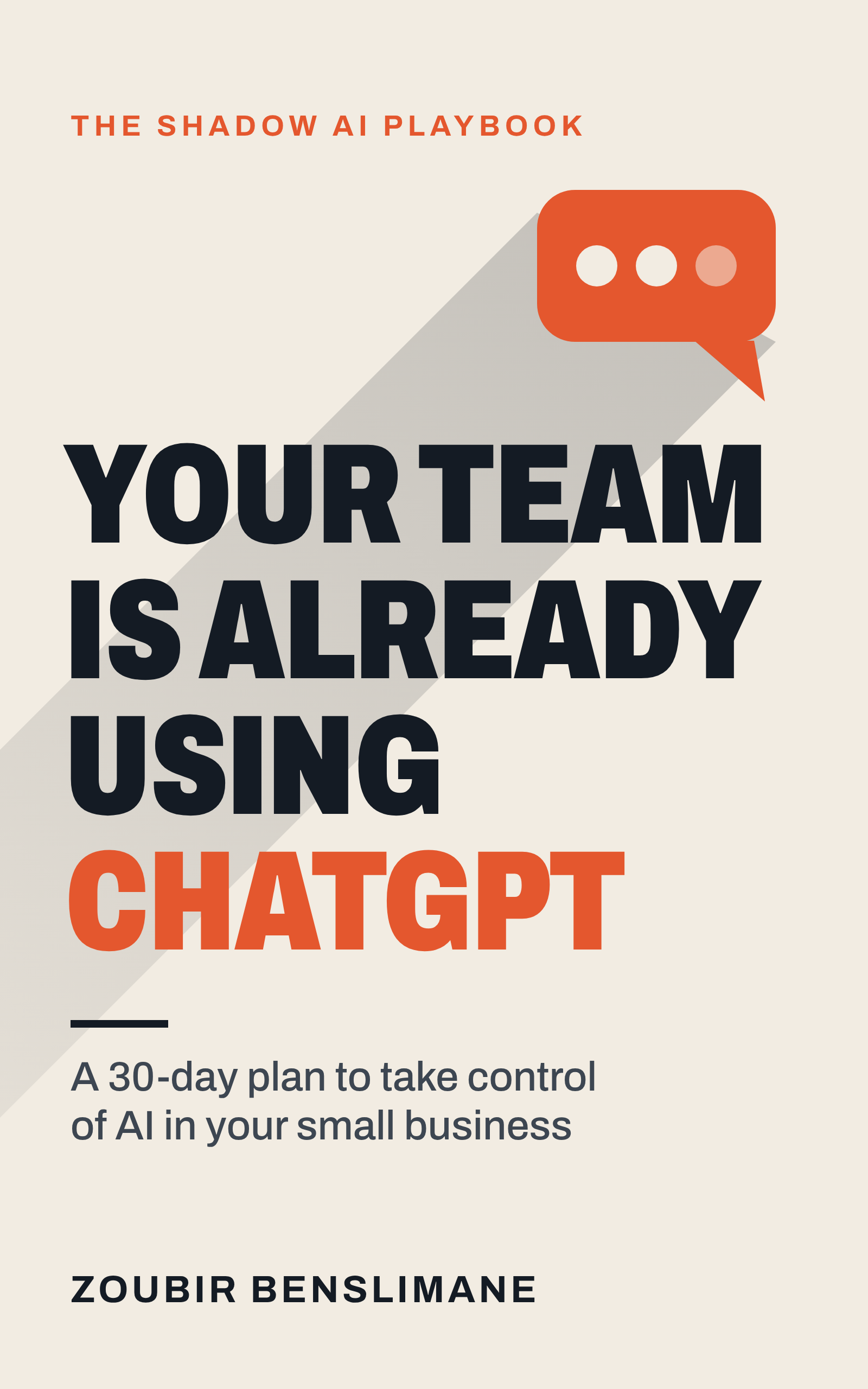 Cover of Your Team Is Already Using ChatGPT: The 30-Day Shadow AI Playbook for Small Businesses